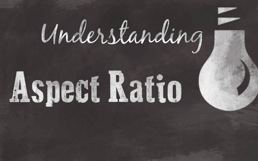 Understanding Aspect Ratio
